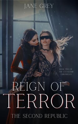 Reign of Terror: The Second Republic - The Catacomb Chronicles, #2