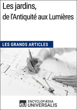 Les jardins, de l'Antiquité aux Lumières - Les Grands Articles d'Universalis