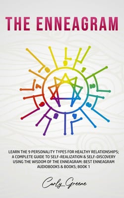 The Enneagram; Learn the 9 Personality Types for Healthy Relationships; a Complete Guide to Self-Realization &amp; Self-Discovery Using the Wisdom of the Enneagram: Best Enneagram; Book 1