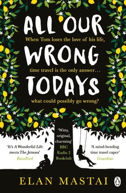 All Our Wrong Todays - A BBC Radio 2 Book Club Choice