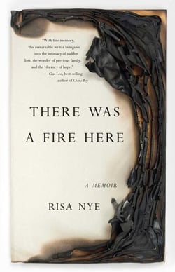 There Was A Fire Here - A Memoir