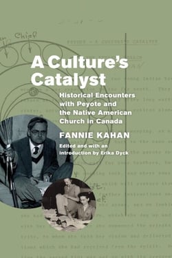 A Culture's Catalyst - Historical Encounters with Peyote and the Native American Church in Canada