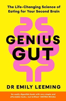 Genius Gut - Feel Energised and Happier with Dr. Emily Leeming’s 10-Step Gut Health Plan