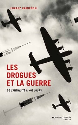 Les drogues et la guerre - de l'Antiquité à nos jours