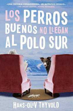 Good Dogs Don't Make It to the S Pole  Los perros buenos no llegan al Polo - (Spanish edition)