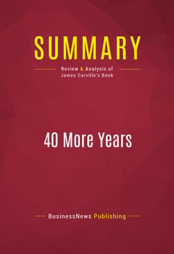 Summary: 40 More Years - Review and Analysis of James Carville's Book
