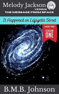 Melody Jackson v. the Message from Space It happened on Lafayette Street (Season One - Book Three) - It Happened On Lafayette Street, #3