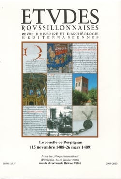 Études Roussillonnaises XXIV : Le concile de Perpignan (15 novembre 1408-26 mars 1409) - Actes du colloque international (Perpignan, 24-26 janvier 2008)