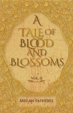 A Tale of Blood and Blossoms, Vol II - A Tale of Blood and Blossoms, #2