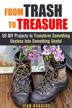From Trash to Treasure: 50 DIY Projects to Transform Something Useless Into Something Useful - DIY Hacks