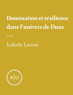 Domination et résilience dans l’univers de «Dune»