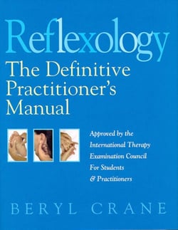 Reflexology - The Definitive Practitioner's Manual: Recommended by the International Therapy Examination Council for Students and Practitoners