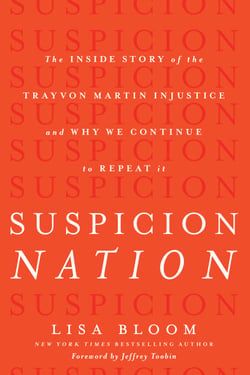 Suspicion Nation - The Inside Story of the Trayvon Martin Injustice and Why We Continue to Repeat It