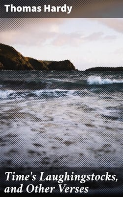 Time's Laughingstocks, and Other Verses - Exploring Time, Love, and Nature: A Victorian Poetry Anthology