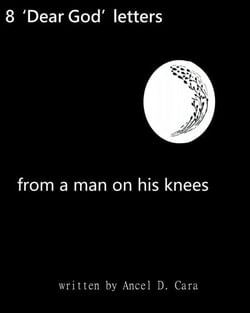 8 Dear God Letters- From a Man on His Knees