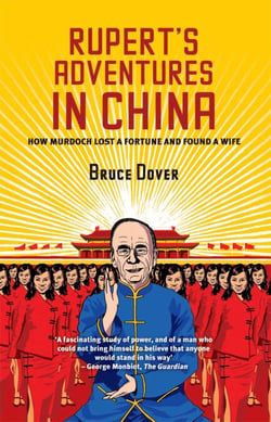 Rupert's Adventures in China - How Murdoch Lost a Fortune and Found a Wife