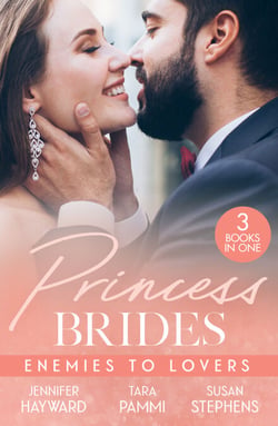 Princess Brides: Enemies To Lovers - Marrying Her Royal Enemy (Kingdoms &amp; Crowns) / His Drakon Runaway Bride / In the Sheikh's Service