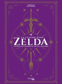 La cuisine dans Zelda - Les recettes inspirées d'une saga mythique
