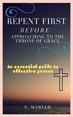 Repent First Before Approaching to the Throne of Grace - The effective prayer series, #1