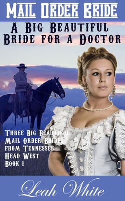 A Big Beautiful Bride for a Doctor (Mail Order Bride) - Three Big Beautiful Mail Order Brides from Tennessee Head West, #1