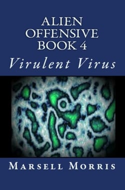 Alien Offensive - Book 4 - Virulent Virus - Alien Offensive, #4
