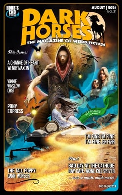 Dark Horses: The Magazine of Weird Fiction No. 31 / August 2024 - Dark Horses Magazine, #31