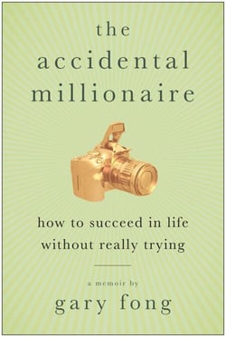 The Accidental Millionaire - How to Succeed in Life Without Really Trying