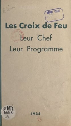 Les Croix de feu, leur chef, leur programme