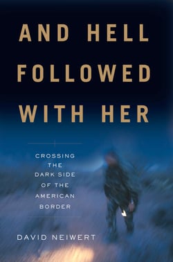 And Hell Followed With Her - Crossing the Dark Side of the American Border