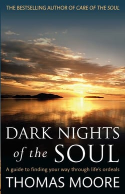 Dark Nights Of The Soul - A guide to finding your way through life's ordeals