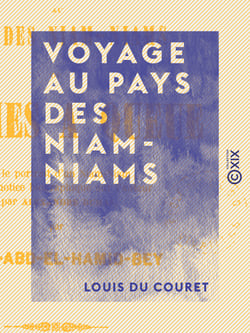 Voyage au pays des Niam-Niams - Ou Hommes à queues