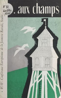 Aux champs - Rapport de la conférence rurale de la Way à Svalöv, mai 1956. Supplément à WAY forum