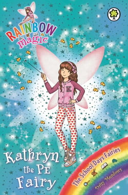 Kathryn the PE Fairy - The School Days Fairies Book 4