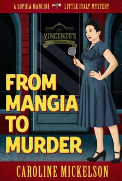 From Mangia to Murder - A Sophia Mancini - Little Italy Mystery, #1