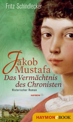 Jakob Mustafa - Das Vermächtnis des Chronisten - Historischer Roman