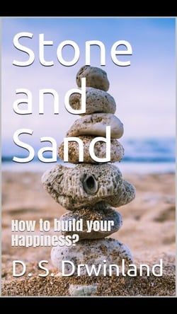 Stone and Sand: How to build your happiness? - Live and Happiness, #1