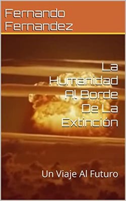 La Humanidad Al Borde De La Extinción: Un Viaje Al Futuro