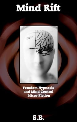 Mind Rift - Femdom Hypnosis and Mind Control Micro-Fiction, #3