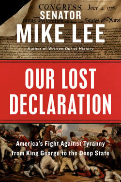 Our Lost Declaration - America's Fight Against Tyranny from King George to the Deep State