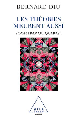 Les théories meurent aussi - Bootstrap ou quarks