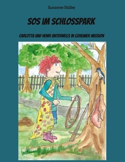 SOS im Schlosspark - Carlotta und Henri unterwegs in geheimer Mission
