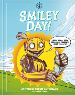 Critical Role: Smiley Day! - A Good Advice Book From Your Favorite Robot Therapist