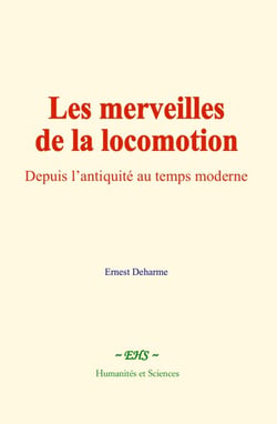Les merveilles de la locomotion - Depuis l’antiquité au temps moderne