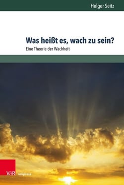 Was heißt es, wach zu sein? - Eine Theorie der Wachheit