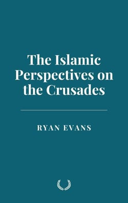 The Islamic Perspectives on the Crusades