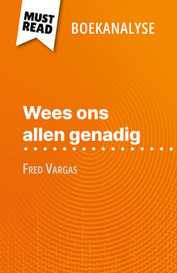 Wees ons allen genadig van Fred Vargas (Boekanalyse) - Volledige analyse en gedetailleerde samenvatting van het werk