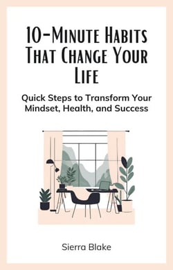 10-Minute Habits That Change Your Life