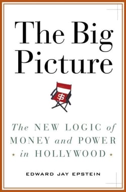 The Big Picture - The New Logic of Money and Power in Hollywood
