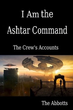 I Am the Ashtar Command: The Crew’s Accounts
