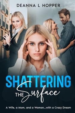 Shattering The Surface: A Wife, a Mom, and a Woman...with a Crazy Dream